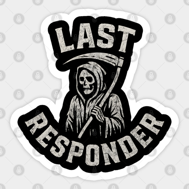 Last Responder Grim Reaper Dark Humor Graphic Gift Sticker by MakerMind8.2